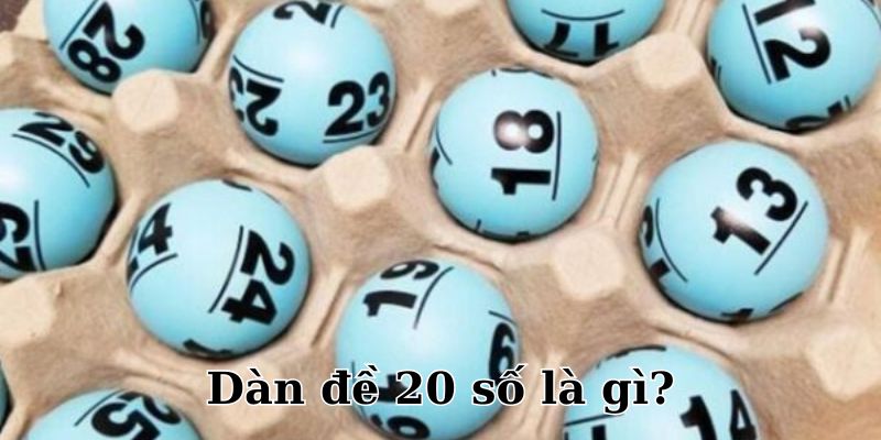 Dàn đề 20 số là phương pháp chơi siêu hay và đỉnh