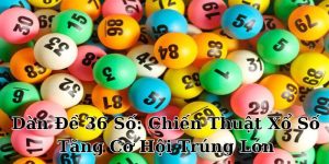 Dàn Đề 36 Số