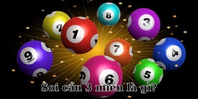 Soi cầu 3 miền là phương pháp nhiều người tin tưởng