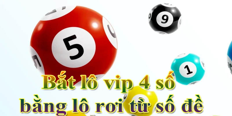 Bắt lô vip 4 số với phương pháp lô rơi cực kì dễ dàng