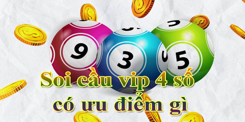Chọn số may mắn dễ dàng với soi cầu vip 4 số độc đáo