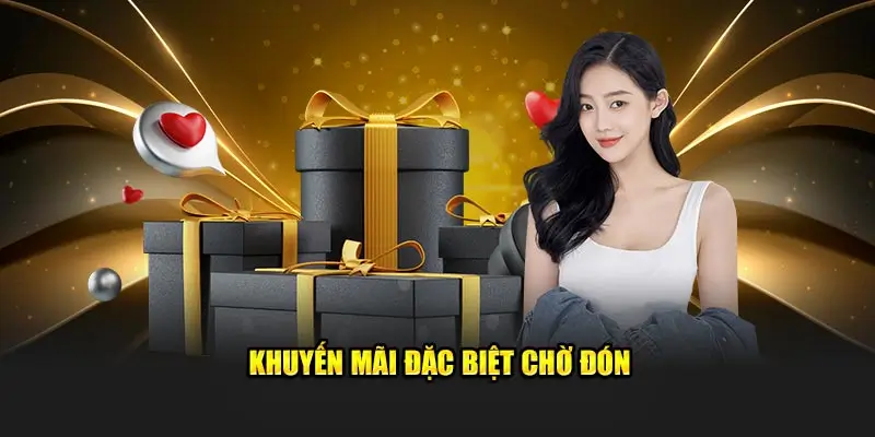 khuyến mãi đặc biệt chờ đón