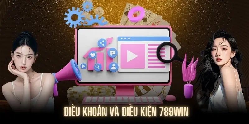 tổng quan về điều khoản và điều kiện tại 789win